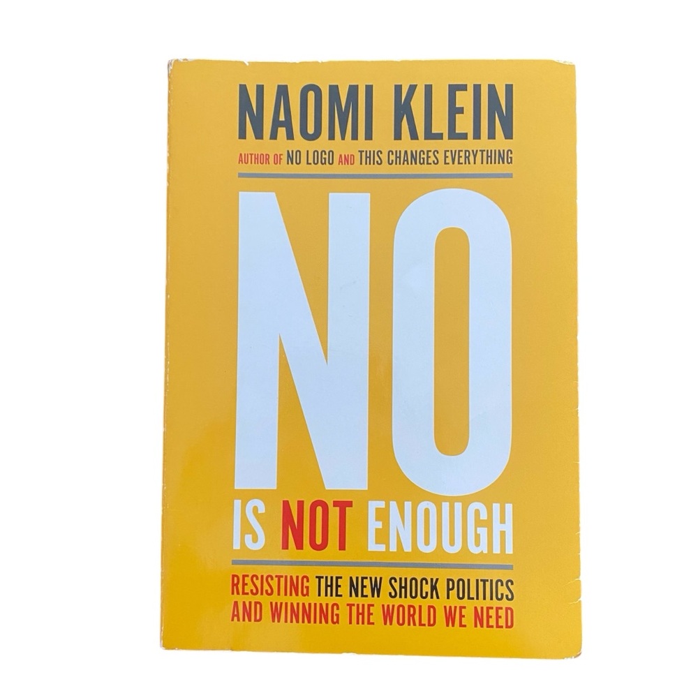 No Is Not Enough: Resisting Trump's Shock Politics and Winning the World We Need